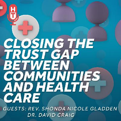 Closing the Trust Gap Between Communities and Health Care Closing the Trust Gap Between Communities and Health Care