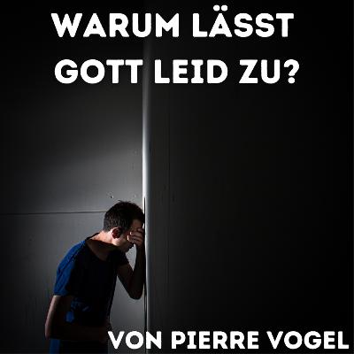 Warum lässt Gott Leid zu? Vortrag von Pierre Vogel
