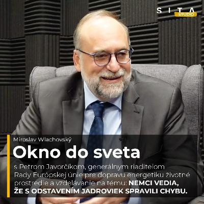 52 - Peter Javorčík v Okne do sveta o drahých energiách v Európe | Miroslav Wlachovský a Štúdio SITA 52 - Peter Javorčík v Okne do sveta o drahých energiách v Európe | Miroslav Wlachovský a Štúdio SITA