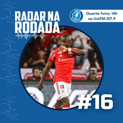 Radar na Rodada #16 - Inter classificado para as semifinais da Libertadores