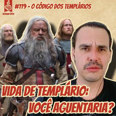 O CÓDIGO TEMPLÁRIO: VOCÊ CONSEGUIRIA VIVER ASSIM? | RE #119 O CÓDIGO TEMPLÁRIO: VOCÊ CONSEGUIRIA VIVER ASSIM? | RE #119
