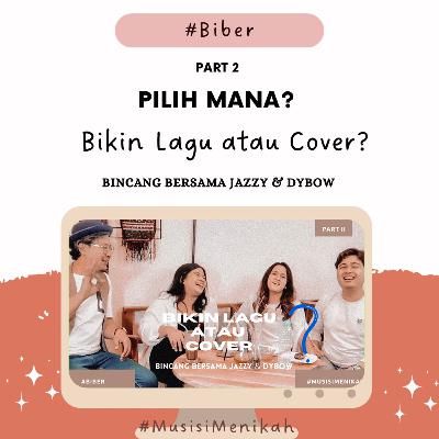 #BiBer | Idealisme Musisi Cover⁉️ Obrolan #MusisiMenikah bersama Jazzy & Dybow