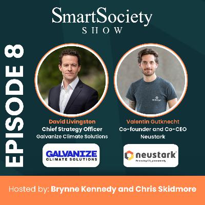S1E8: Unlocking the UK's Clean Power Potential and Pioneering Carbon Removal Innovations with David Livingston (CSO at Galvanize) and Valentin Gutknecht (Co-founder and Co-CEO of Neustark)