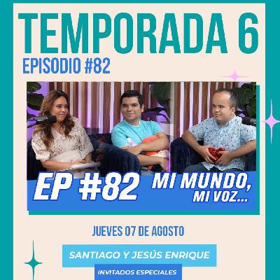 Episodio 82 "Mi mundo, mi voz con Santiago Meuly y Jesús Enrique Briseño Episodio 82 "Mi mundo, mi voz con Santiago Meuly y Jesús Enrique Briseño