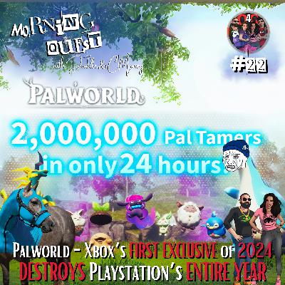 Morning Quest Ep. 22 - Palworld - Xbox's FIRST EXCLUSIVE of 2024 DESTROYS PlayStation w C$ & Doodle