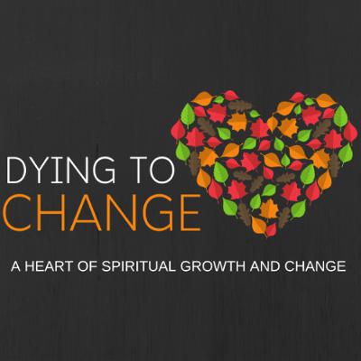 Dying to Change Dying to Change