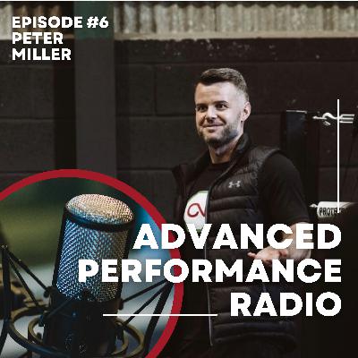Advanced Performance Radio - Episode #6 - Peter Miller