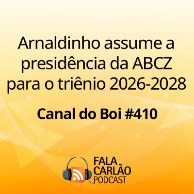 Arnaldinho assume a presidência da ABCZ para o triênio 2026-2028 | Canal do Boi #410 Arnaldinho assume a presidência da ABCZ para o triênio 2026-2028 | Canal do Boi #410