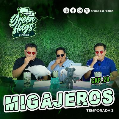 T2 Cap 28. Migajeros y migajeados 🍞😂 | Green & Red Flags del migajear