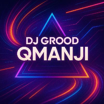 Dj GrooD - QMANJI