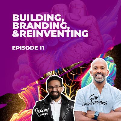 Ep.11: Building, Branding, and Reinventing: Sav Pushparaja on Startup Resilience and Growth Ep.11: Building, Branding, and Reinventing: Sav Pushparaja on Startup Resilience and Growth