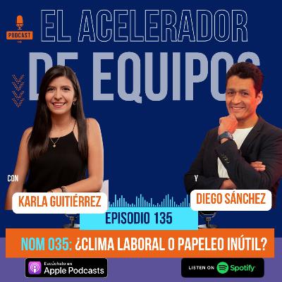 135 NOM 035: ¿Papeleo o Bienestar Real? Con Karla Gutiérrez