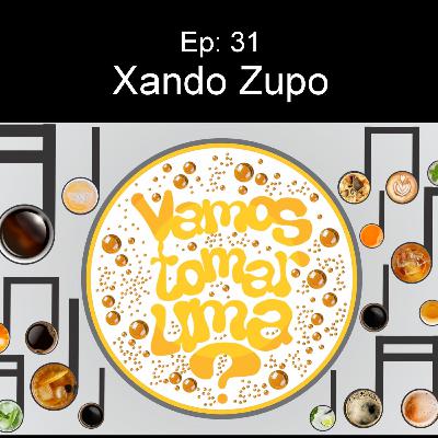 Ep. 31 - Xando Zupo Ep. 31 - Xando Zupo