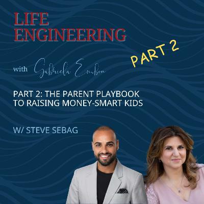 Part 2: The Parent Playbook to Raising Money-Smart Kids | Life Engineering EP 67