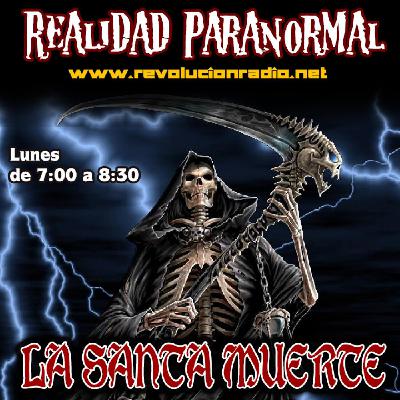 15 Realidad Paranormal 18-04-16. Santa Muerte