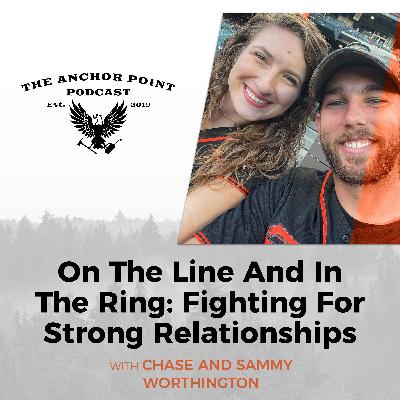 On The Line And In The Ring: Fighting For Strong Relationships With Chase And Sammy Worthington