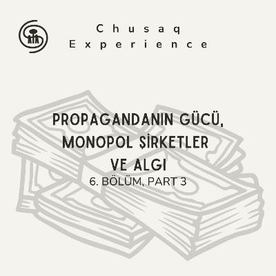 Propagandanın Gücü, Monopol şirketler ve algı | 6. Bölüm, Part 3 Propagandanın Gücü, Monopol şirketler ve algı | 6. Bölüm, Part 3