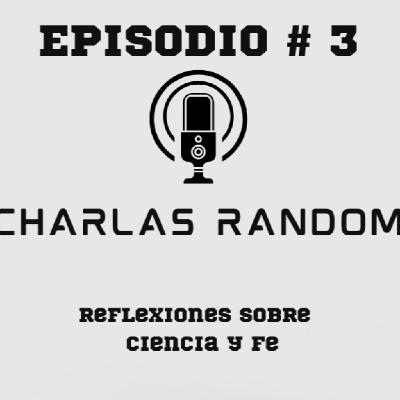 Charlas sobre ciencia y fe, episodio 1 Charlas sobre ciencia y fe, episodio 1