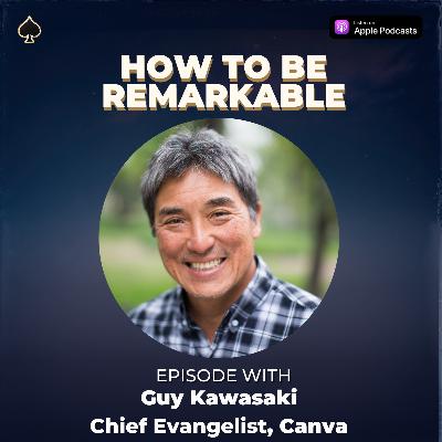 How to be Remarkable and Make a Difference in the Age of AI w/Guy Kawasaki
