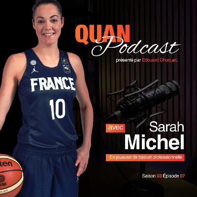 #S3.Ep07 -  Sarah Michel : Itinéraire d'une référence du basket féminin jusqu'au J.O. de Paris 2024