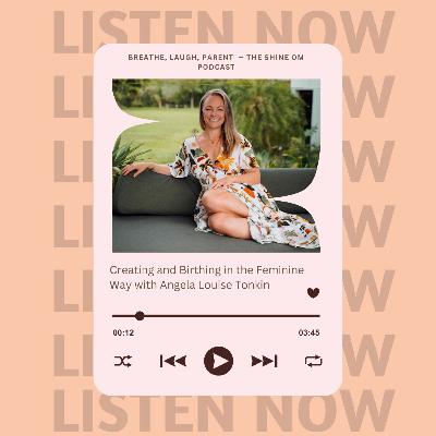 Creating and Birthing in the Feminine Way with Angela Louise Tonkin