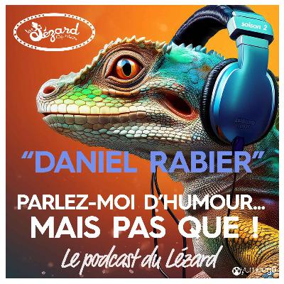 "Daniel Rabier parlez-moi d'humour mais pas que...!"