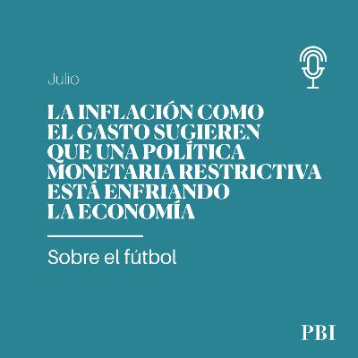 La inflación y el gasto muestran una política monetaria restrictiva | Julio 2024