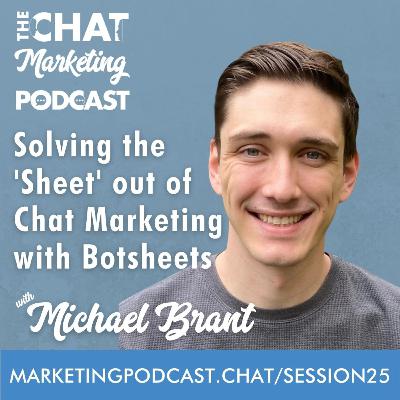 Solving the 'Sheet' out of Chat Marketing with Michael Brant from Botsheets