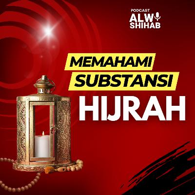 #96 Bagaimana Hijrah Substansial yang Harus Dilakukan sebagai Seorang Muslim?