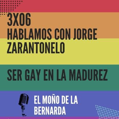 3x06 Hablamos con Jorge Zarantonelo. Ser gay en la madurez / #lgtb #madurez #gay
