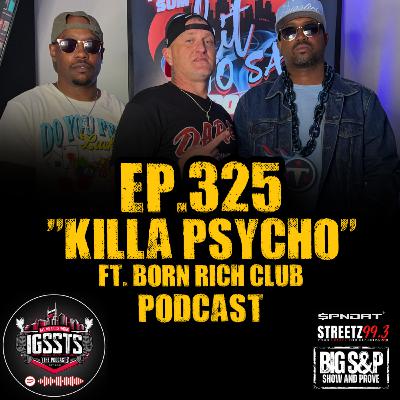 Episode 325 - "Killa Psycho" Feat. Born Rich Club Podcast Episode 325 - "Killa Psycho" Feat. Born Rich Club Podcast