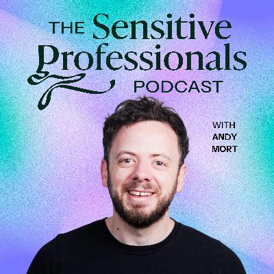 Creative Confidence for Sensitive People with Andy Mort