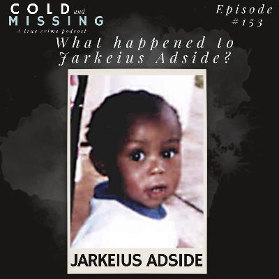 Cold and Missing: Jarkeius Adside Cold and Missing: Jarkeius Adside