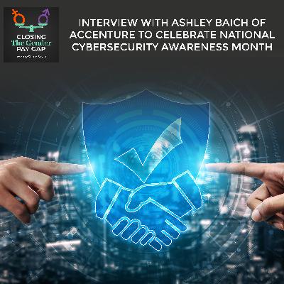 Interview with Ashley Baich of Accenture to Celebrate National Cybersecurity Awareness Month