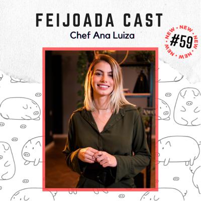 #59: Chef Ana Luiza #59: Chef Ana Luiza