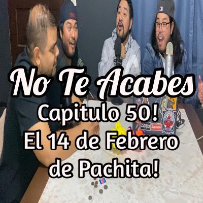Capitulo 50! El 14 DE FEBRERO DE PACHITA! Capitulo 50! El 14 DE FEBRERO DE PACHITA!