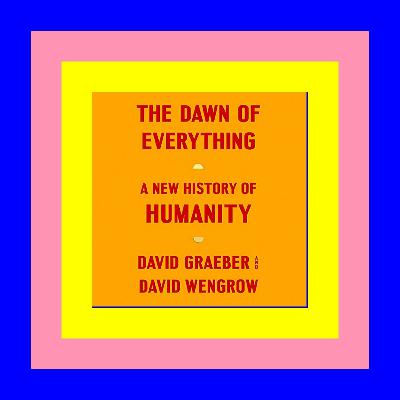 Download PDF The Dawn of Everything: A New History of Humanity <(READ PDF EBOOK)>