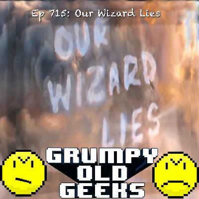 715: Our Wizard Lies