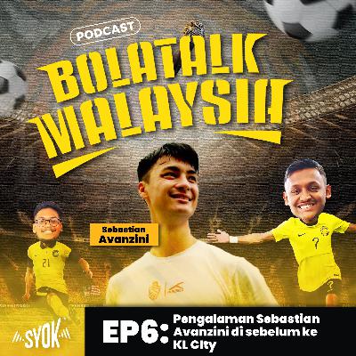 Pengalaman Sebastian Avanzini di sebelum ke KL CIty | BolaTalk Malaysia S1EP06