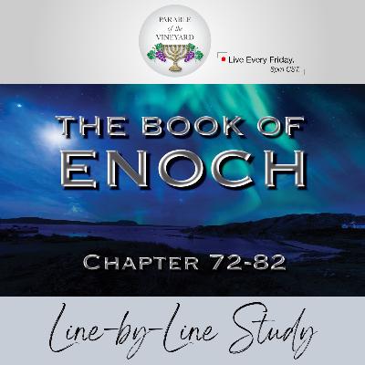 The Book of Enoch: (Pt. 19) - Book of The Heavenly Luminaries - The Calendar - (Ch. 72-82) The Book of Enoch: (Pt. 19) - Book of The Heavenly Luminaries - The Calendar - (Ch. 72-82)