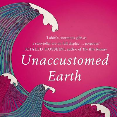 வாசிப்பு அனுபவம் - Unaccustomed Earth by Jhumpa Lahiri வாசிப்பு அனுபவம் - Unaccustomed Earth by Jhumpa Lahiri