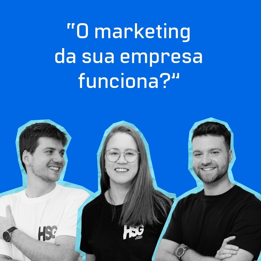 O marketing da sua empresa funciona? | EP 01 | HSGCAST
