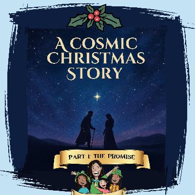 A Cosmic Christmas Story â Part 1: The Promise A Cosmic Christmas Story â Part 1: The Promise
