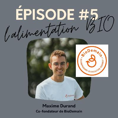 #5 L'alimentation BIO avec Maxime (BioDemain)