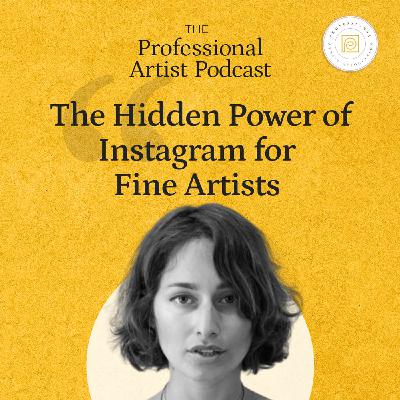 The Hidden Power of Instagram for Fine Artists with Dina Brodsky