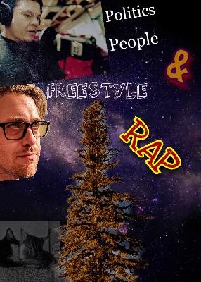 Politics, People, and Freestyle rap Politics, People, and Freestyle rap