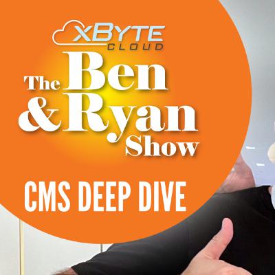 Ben & Ryan Show - CMS Deep Dive