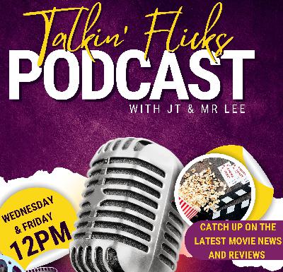 148: Talkin Flicks Weekly - Episode 148 148: Talkin Flicks Weekly - Episode 148
