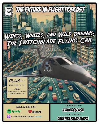 Wings, Wheels, and Wild Dreams: The Switchblade Flying Car