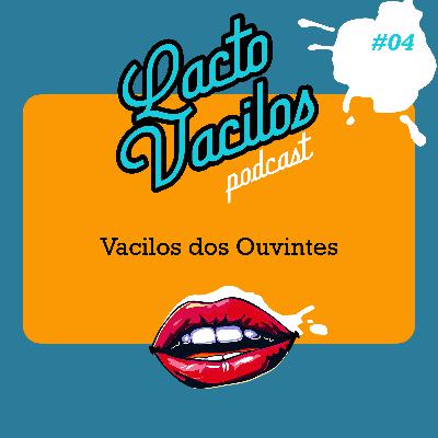 #04 - Vacilos dos Ouvintes #04 - Vacilos dos Ouvintes